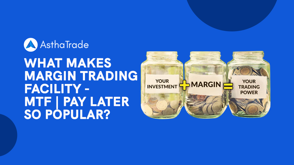 What makes Margin Trading Facility - MTF | Pay Later so popular?